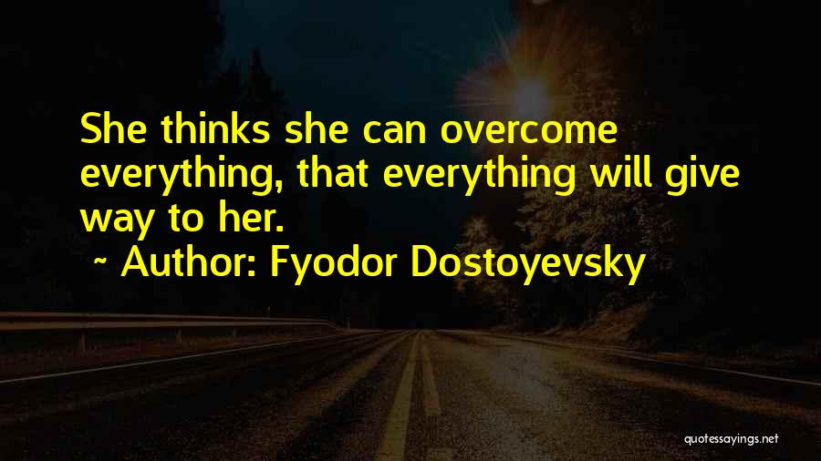 Give Her Everything Quotes By Fyodor Dostoyevsky