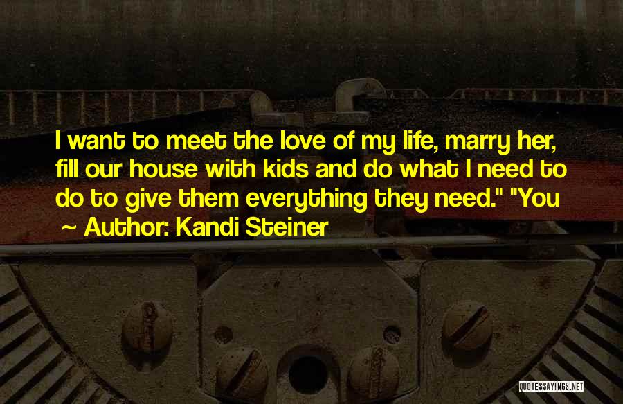 Give Her Everything Quotes By Kandi Steiner