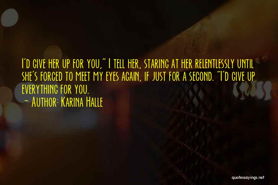 Give Her Everything Quotes By Karina Halle