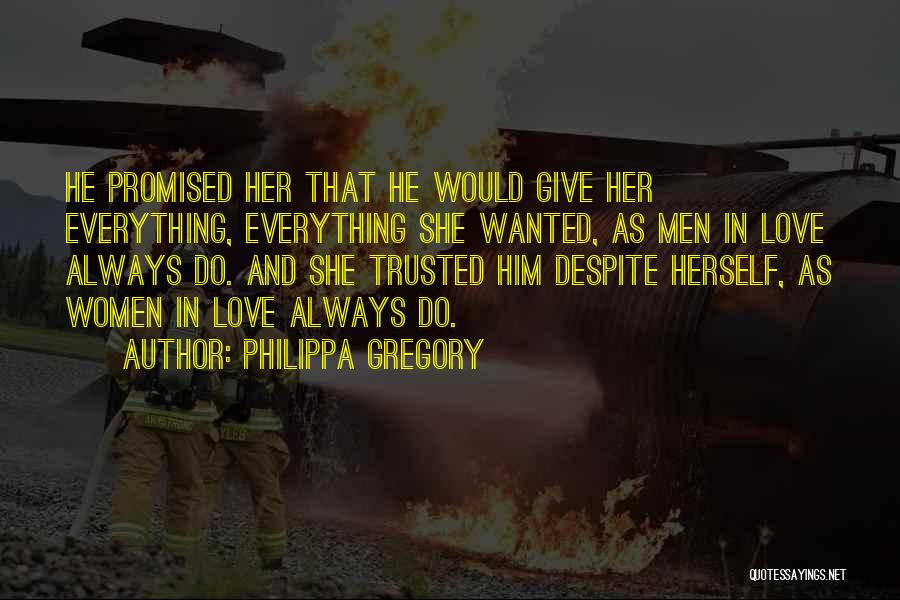 Give Her Everything Quotes By Philippa Gregory