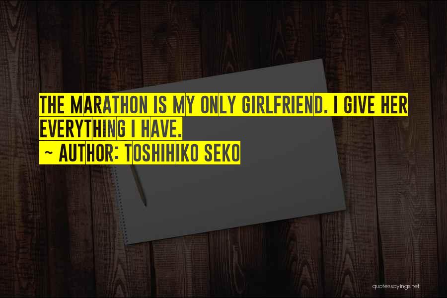 Give Her Everything Quotes By Toshihiko Seko