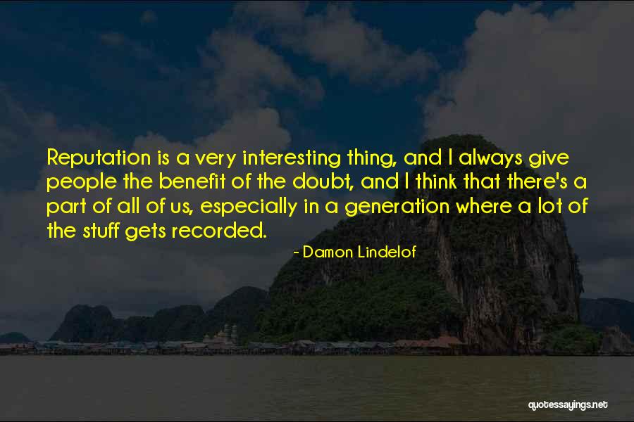 Give Him The Benefit Of The Doubt Quotes By Damon Lindelof Give Him The Benefit Of The Doubt Quotes By Damon Lindelof