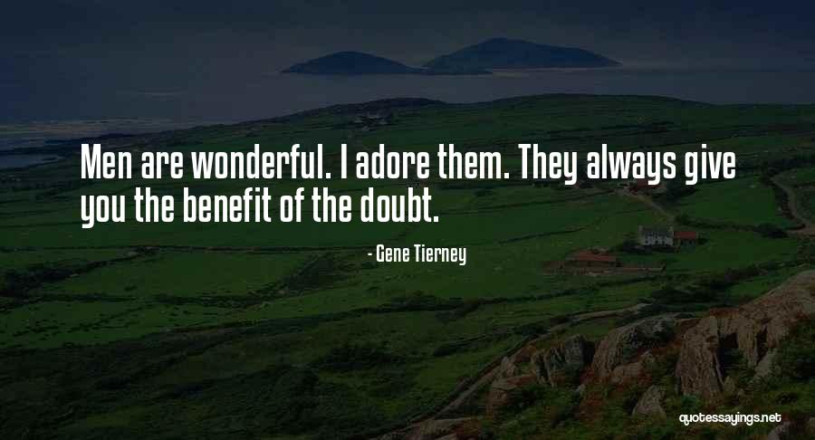 Give Him The Benefit Of The Doubt Quotes By Gene Tierney Give Him The Benefit Of The Doubt Quotes By Gene Tierney