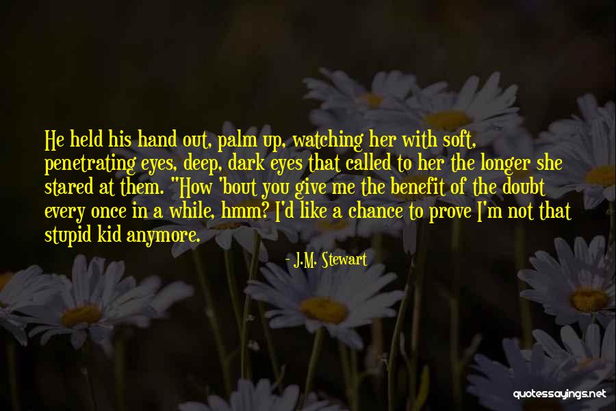 Give Him The Benefit Of The Doubt Quotes By J.M. Stewart Give Him The Benefit Of The Doubt Quotes By J.M. Stewart