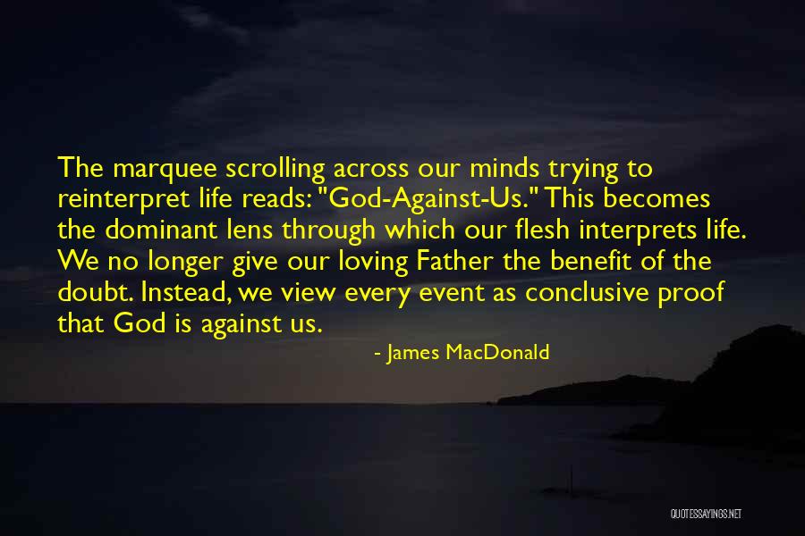 Give Him The Benefit Of The Doubt Quotes By James MacDonald Give Him The Benefit Of The Doubt Quotes By James MacDonald