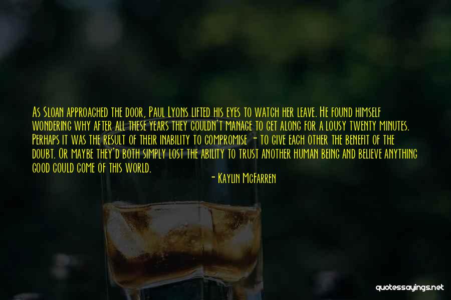 Give Him The Benefit Of The Doubt Quotes By Kaylin McFarren Give Him The Benefit Of The Doubt Quotes By Kaylin McFarren