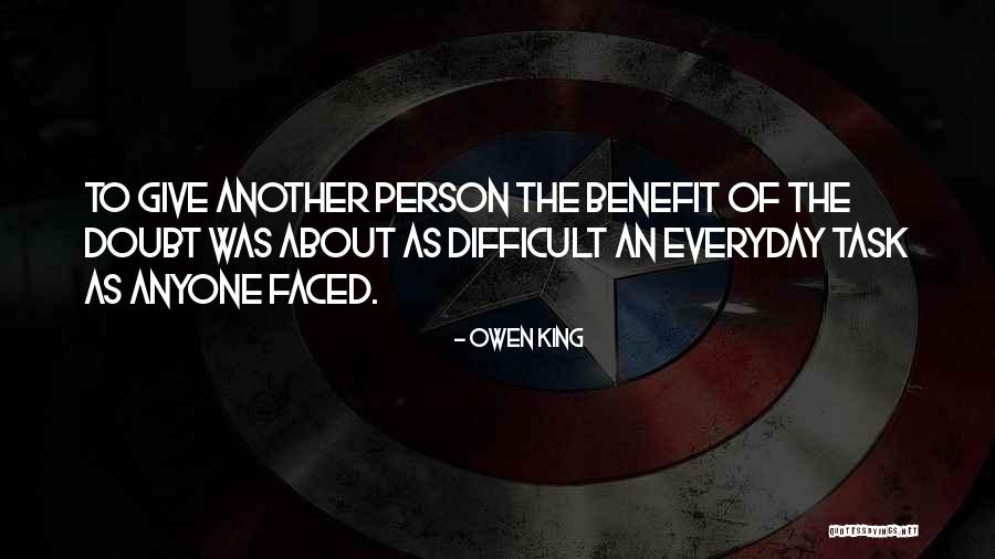 Give Him The Benefit Of The Doubt Quotes By Owen King Give Him The Benefit Of The Doubt Quotes By Owen King