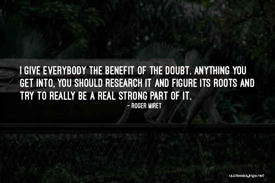 Give Him The Benefit Of The Doubt Quotes By Roger Miret Give Him The Benefit Of The Doubt Quotes By Roger Miret