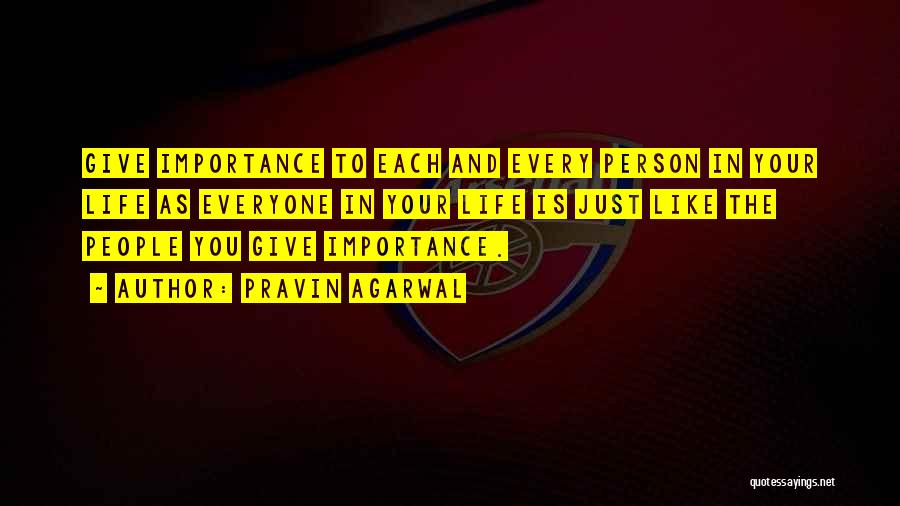 Give Importance Quotes By Pravin Agarwal