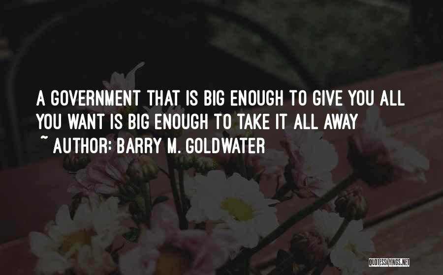 Give It All Away Quotes By Barry M. Goldwater