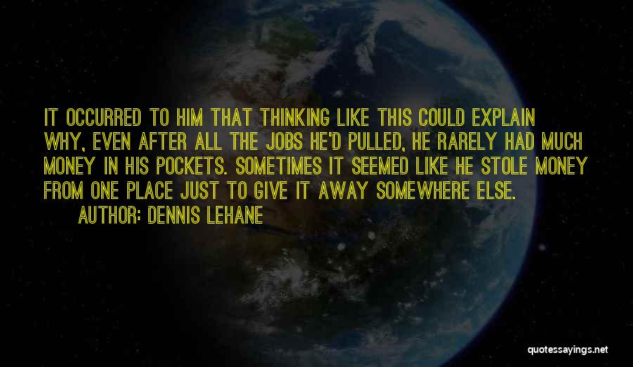 Give It All Away Quotes By Dennis Lehane