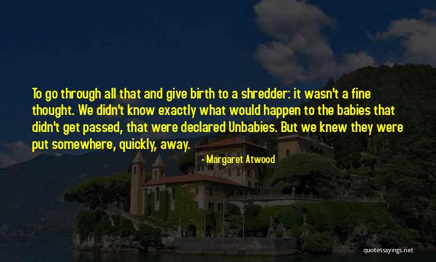 Give It All Away Quotes By Margaret Atwood Give It All Away Quotes By Margaret Atwood