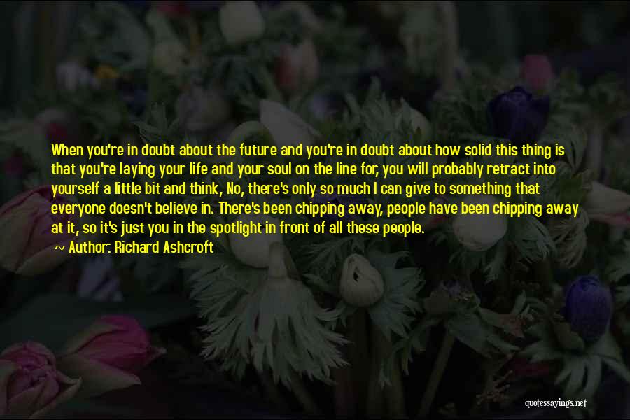 Give It All Away Quotes By Richard Ashcroft