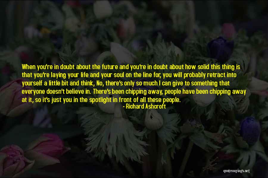 Give It All Away Quotes By Richard Ashcroft