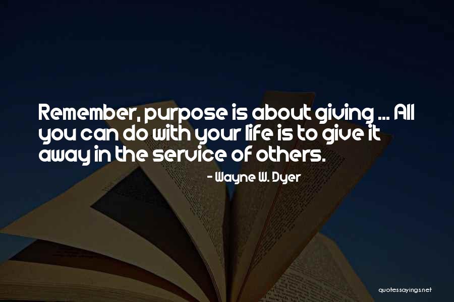 Give It All Away Quotes By Wayne W. Dyer Give It All Away Quotes By Wayne W. Dyer