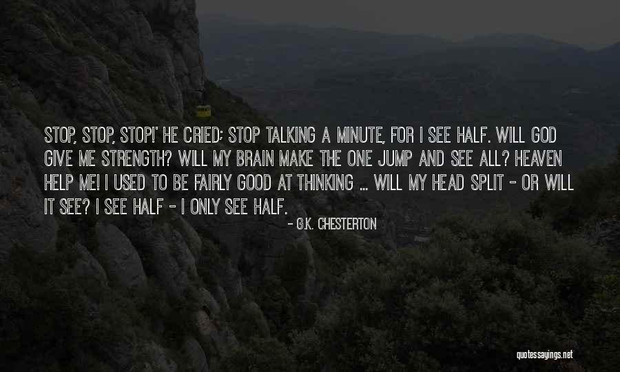 Give It All To God Quotes By G.K. Chesterton Give It All To God Quotes By G.K. Chesterton
