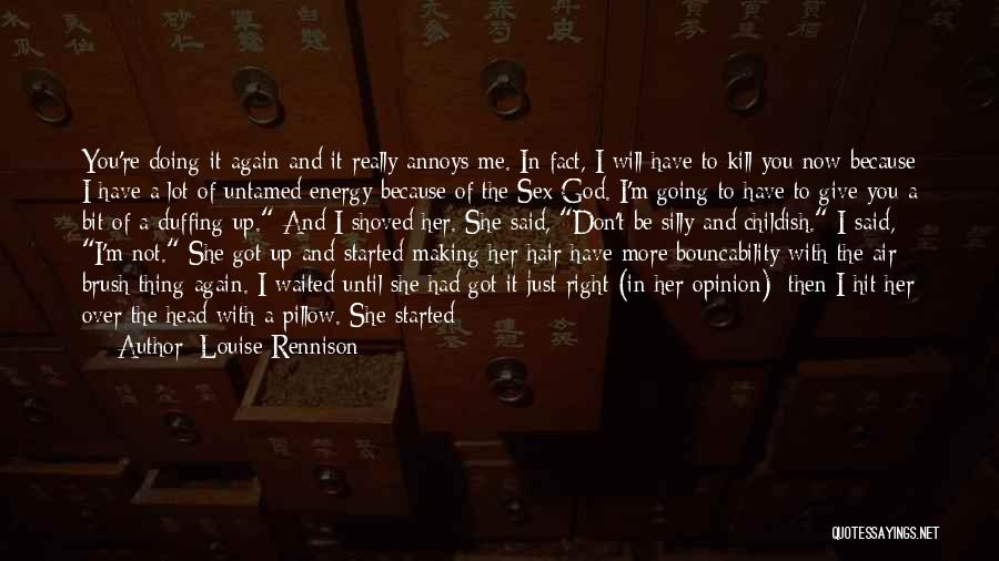 Give It All To God Quotes By Louise Rennison