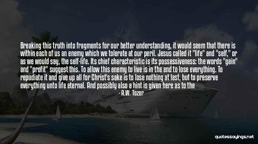 Give It All To Jesus Quotes By A.W. Tozer Give It All To Jesus Quotes By A.W. Tozer