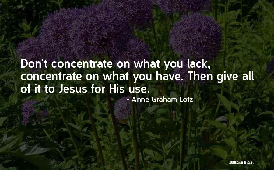 Give It All To Jesus Quotes By Anne Graham Lotz Give It All To Jesus Quotes By Anne Graham Lotz