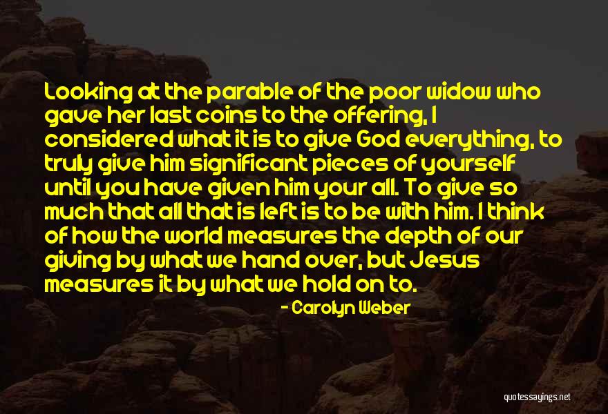 Give It All To Jesus Quotes By Carolyn Weber Give It All To Jesus Quotes By Carolyn Weber