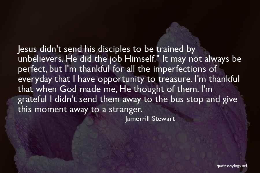 Give It All To Jesus Quotes By Jamerrill Stewart Give It All To Jesus Quotes By Jamerrill Stewart
