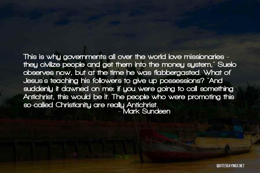 Give It All To Jesus Quotes By Mark Sundeen Give It All To Jesus Quotes By Mark Sundeen