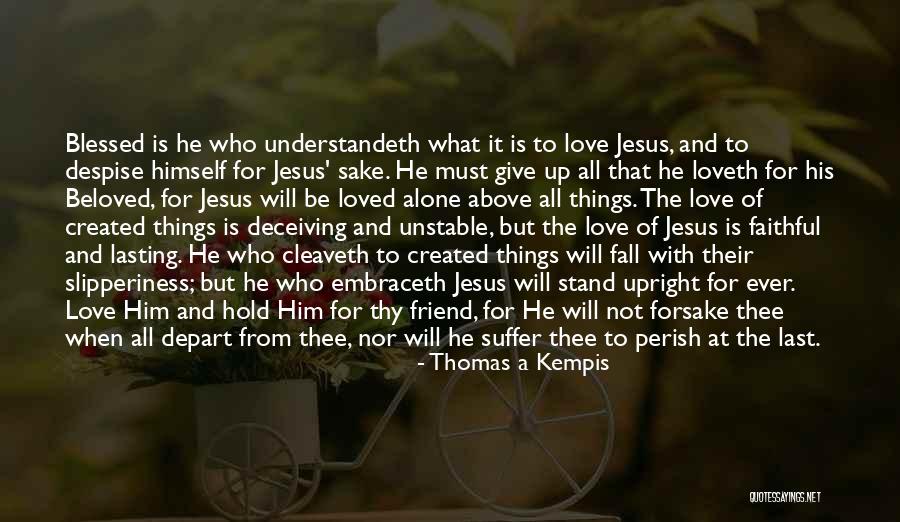 Give It All To Jesus Quotes By Thomas A Kempis