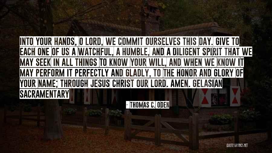 Give It All To Jesus Quotes By Thomas C. Oden Give It All To Jesus Quotes By Thomas C. Oden