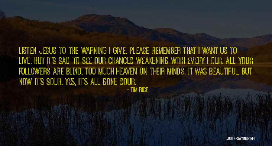 Give It All To Jesus Quotes By Tim Rice