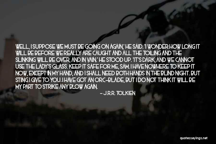 Give It All Up For You Quotes By J.R.R. Tolkien