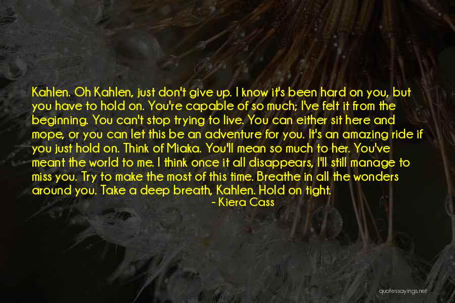 Give It All Up For You Quotes By Kiera Cass