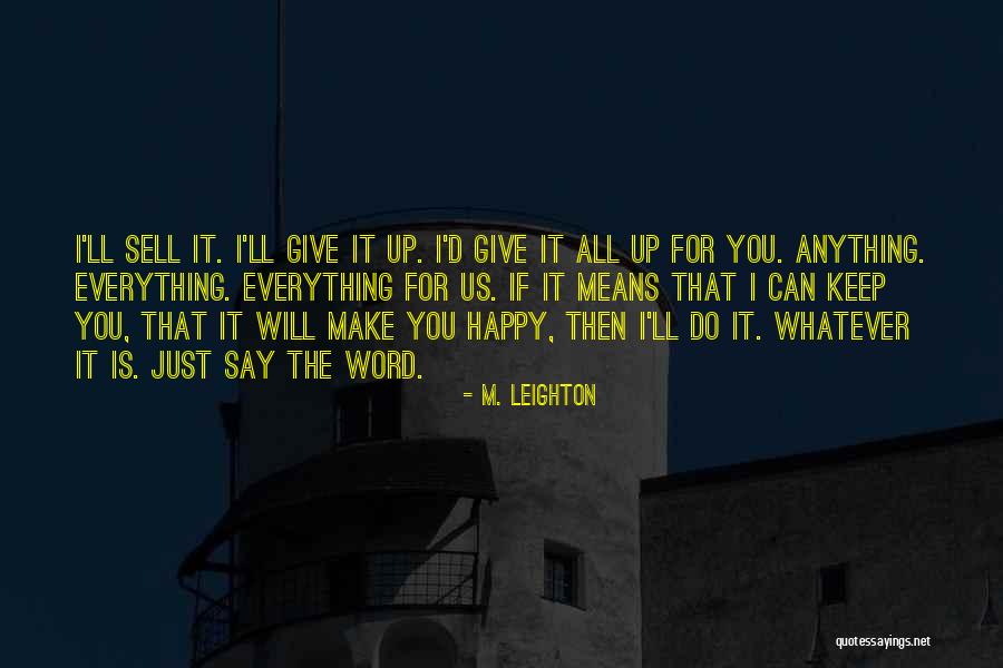 Give It All Up For You Quotes By M. Leighton