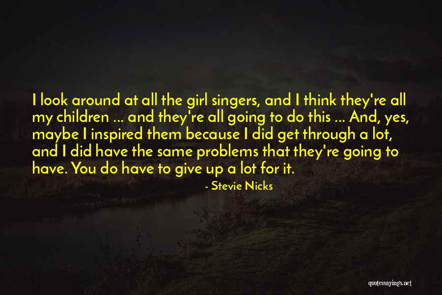 Give It All Up For You Quotes By Stevie Nicks