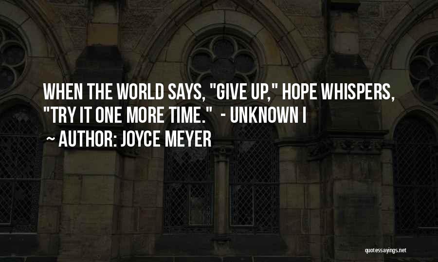 Give It One More Try Quotes By Joyce Meyer