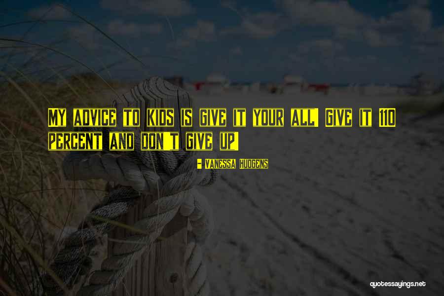 Give It Up Quotes By Vanessa Hudgens