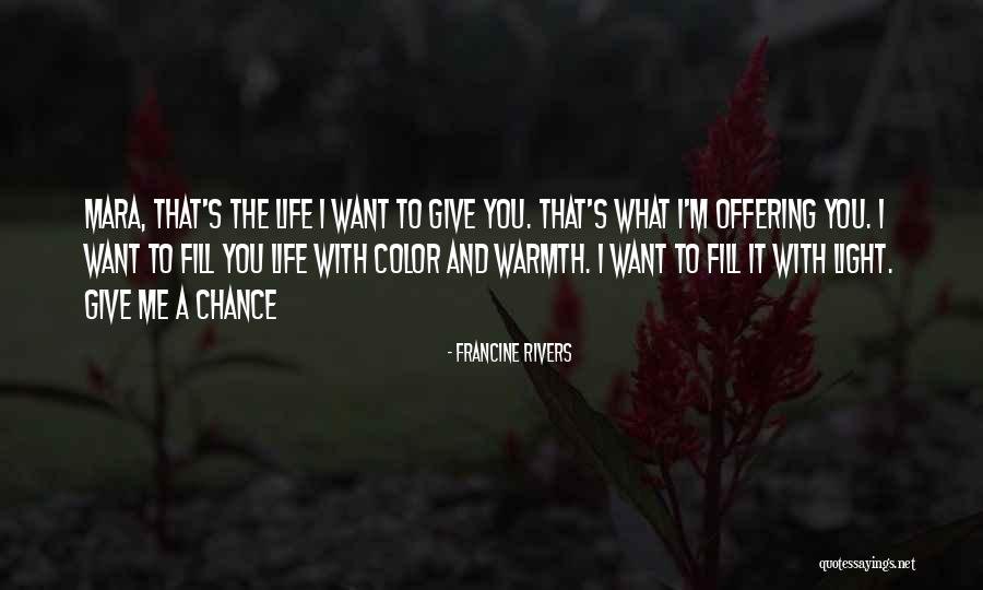 Give Love A Chance Quotes By Francine Rivers Give Love A Chance Quotes By Francine Rivers