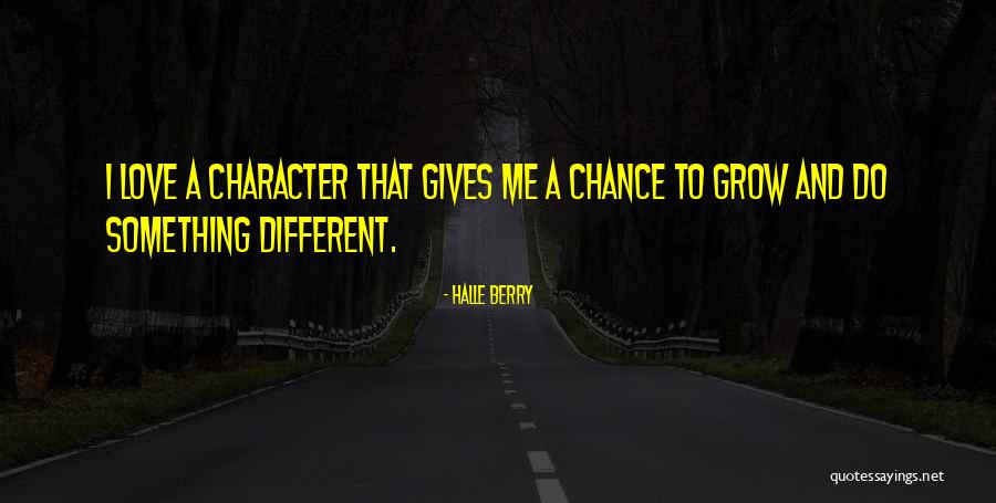 Give Love A Chance Quotes By Halle Berry Give Love A Chance Quotes By Halle Berry