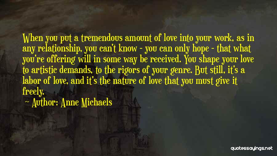 Give Love Freely Quotes By Anne Michaels