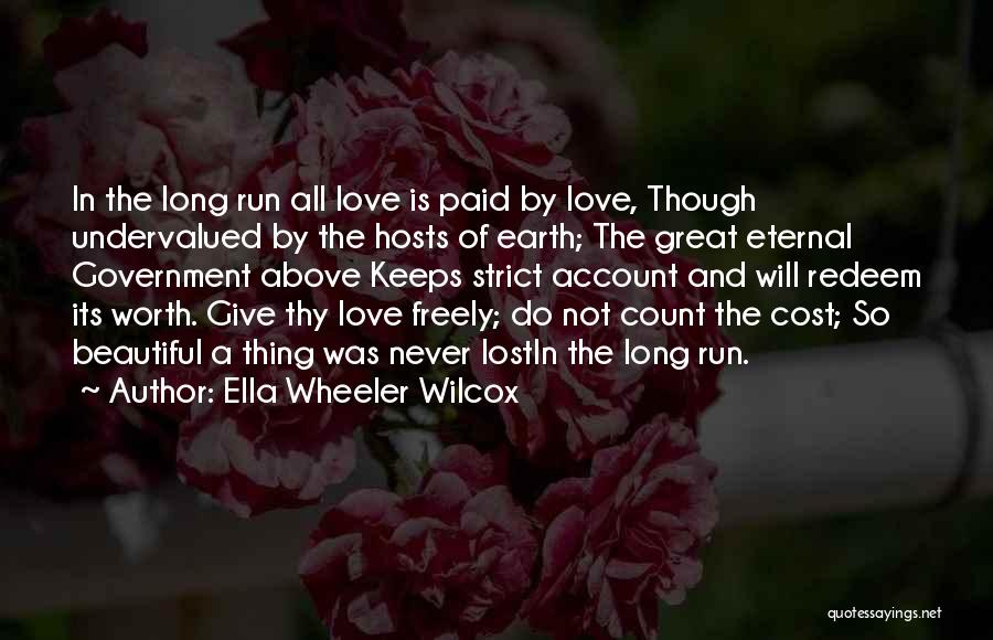 Give Love Freely Quotes By Ella Wheeler Wilcox
