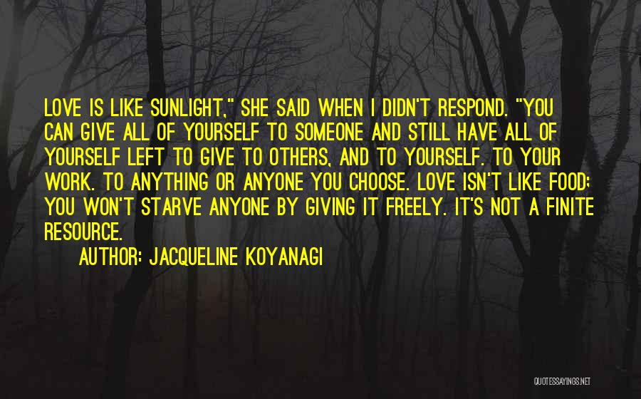 Give Love Freely Quotes By Jacqueline Koyanagi