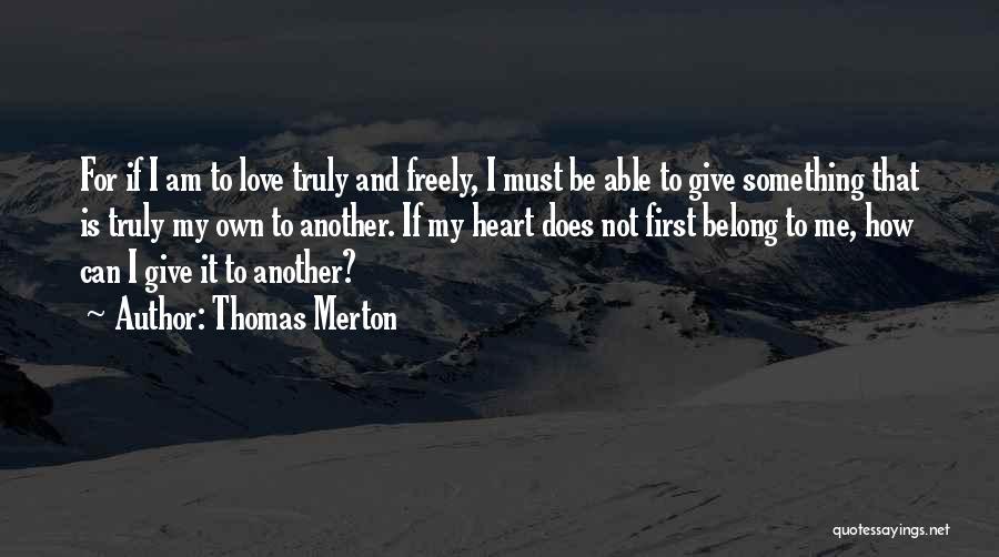 Give Love Freely Quotes By Thomas Merton