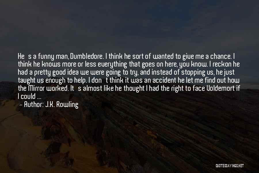 Give Me A Chance To Know You Quotes By J.K. Rowling