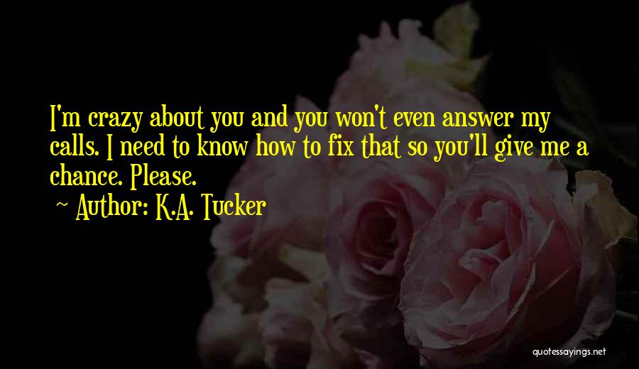 Give Me A Chance To Know You Quotes By K.A. Tucker