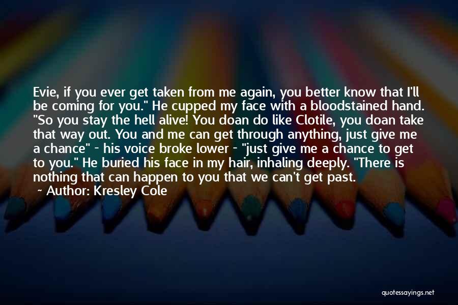 Give Me A Chance To Know You Quotes By Kresley Cole