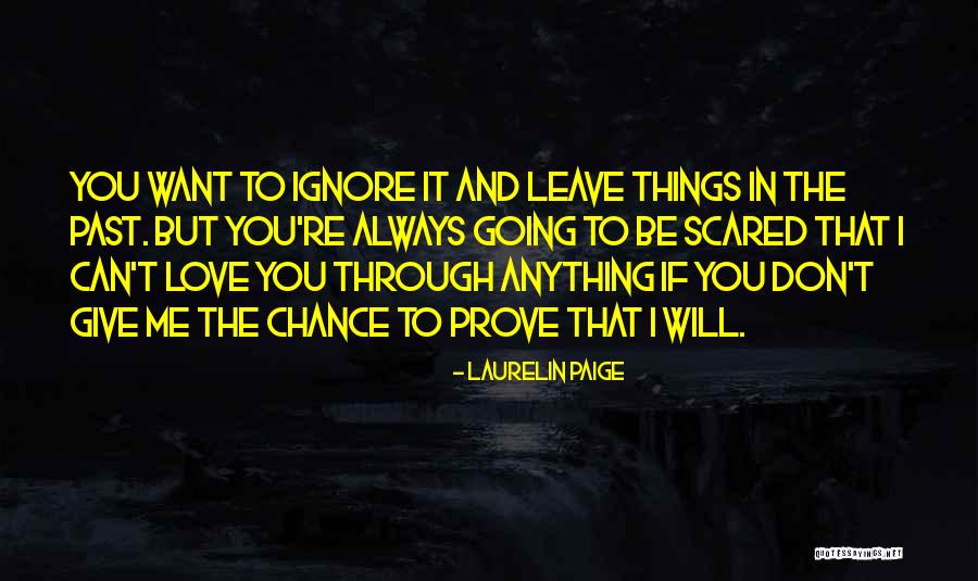 Give Me A Chance To Prove My Love Quotes By Laurelin Paige Give Me A Chance To Prove My Love Quotes By Laurelin Paige