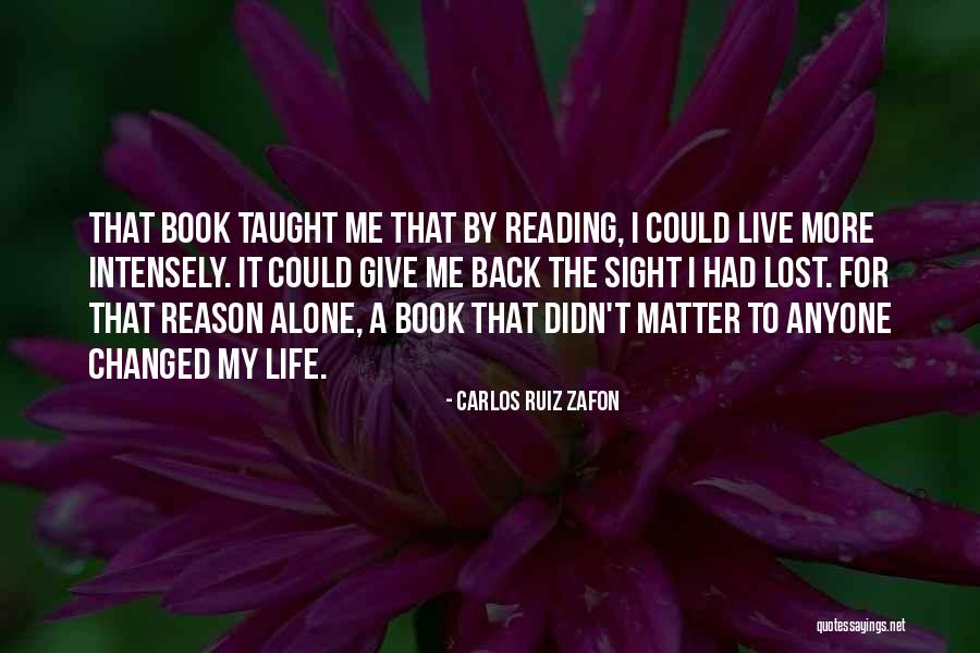 Give Me A Reason To Live Quotes By Carlos Ruiz Zafon Give Me A Reason To Live Quotes By Carlos Ruiz Zafon