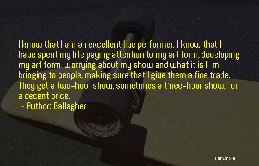 Give Me All Your Attention Quotes By Gallagher