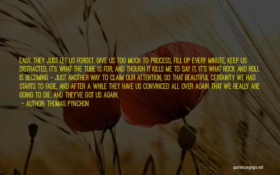 Give Me All Your Attention Quotes By Thomas Pynchon