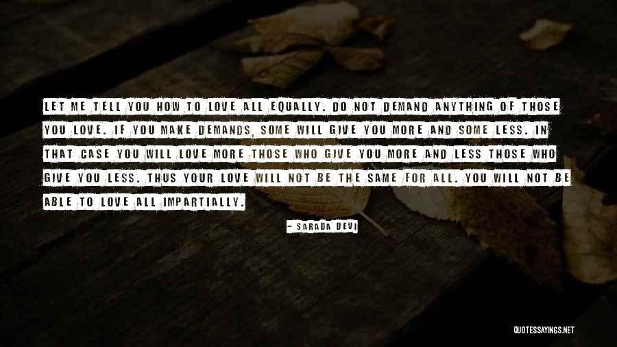Give Me All Your Love Quotes By Sarada Devi Give Me All Your Love Quotes By Sarada Devi