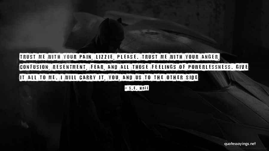 Give Me All Your Pain Quotes By S.E. Hall Give Me All Your Pain Quotes By S.E. Hall